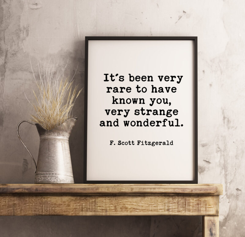 It's Been Very Rare To Have Known You, Very Strange and Wonderful - F. Scott Fitzgerald Typography Print - Wall Decor - Minimalist Decor