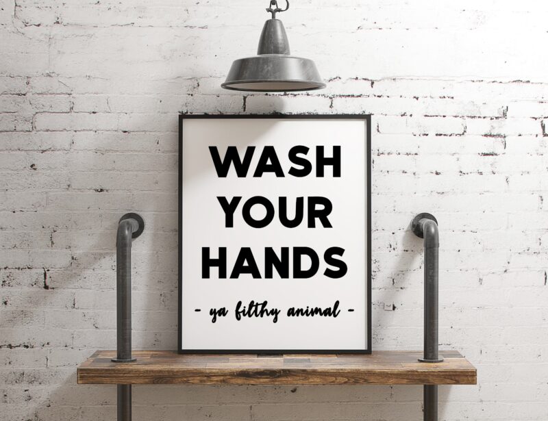 Wash Your Hands Ya Filthy Animal Minimalist Art Print - Bathroom Wall Art - Minimalist Typography Wall Decor - Bathroom Print Art