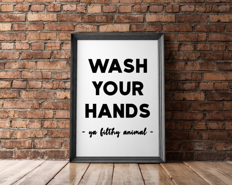Wash Your Hands Ya Filthy Animal Minimalist Art Print - Bathroom Wall Art - Minimalist Typography Wall Decor - Bathroom Print Art - Image 2