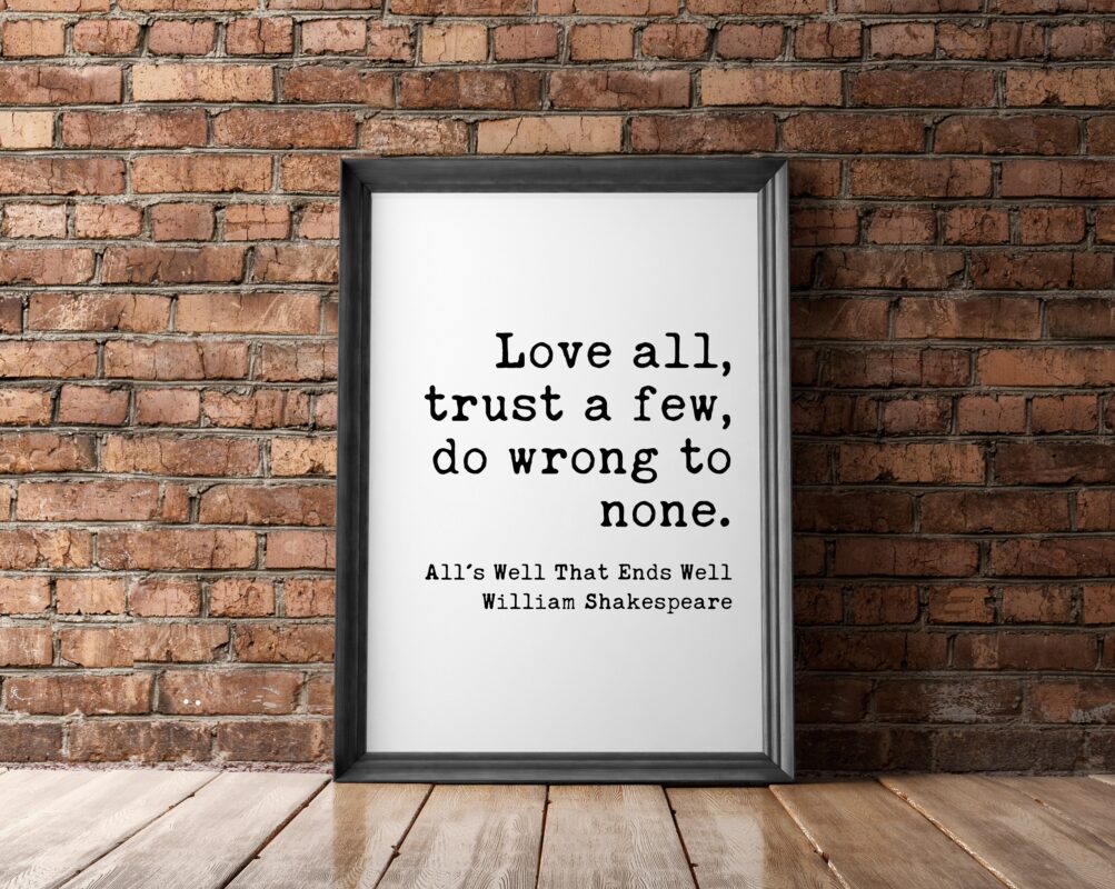 Love all, trust a few, do wrong to none. William Shakespeare, All's Well That Ends Well - Typography Print - Wall Decor - Minimalist Art