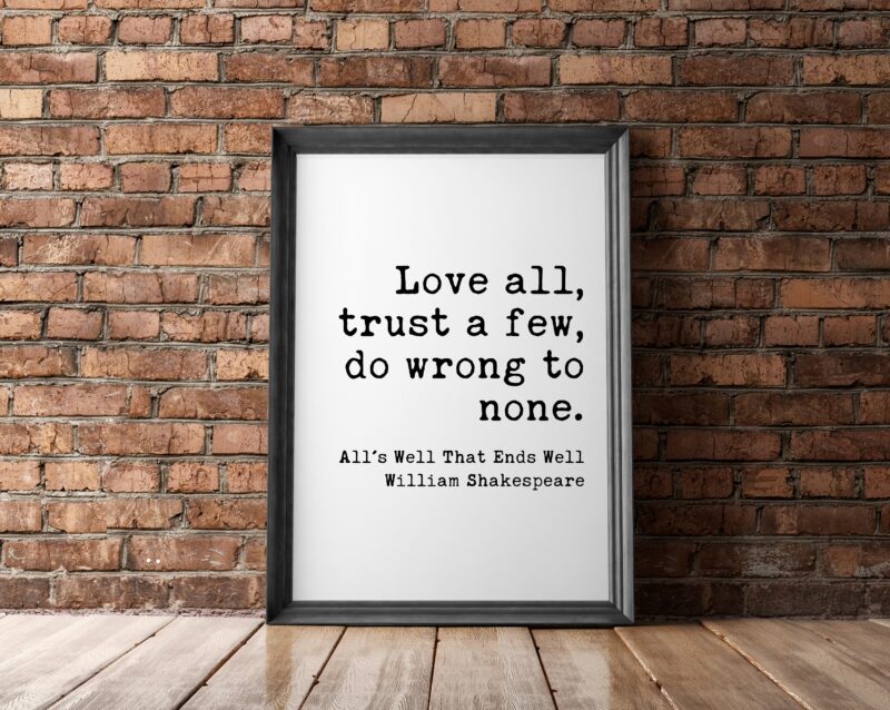 Love all, trust a few, do wrong to none. William Shakespeare, All's Well That Ends Well - Typography Print - Wall Decor - Minimalist Art