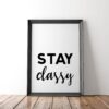 Stay Classy Minimalist Art Print - Office Wall Art - Minimalist Typography Wall Decor - Stylish Print Art - Living Room Art