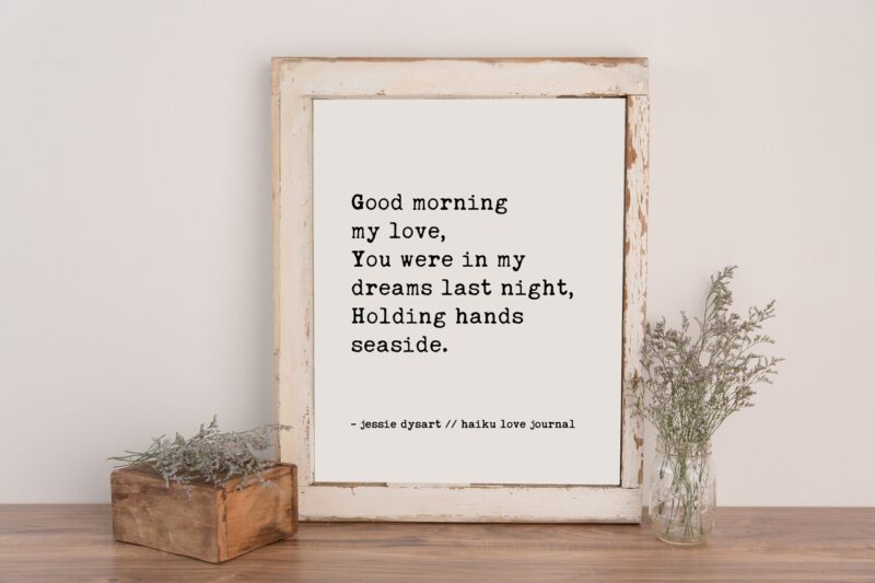Good morning my love,  You were in my dreams last night,  Holding hands seaside. - Haiku Poem - Typography - Wall - Wedding Poem - Love Poem - Image 3