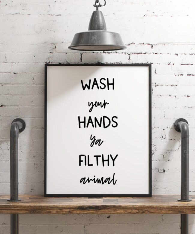 Wash Your Hands Ya Filthy Animal Typography Print - Home Wall Decor - Bathroom Wall Art - Minimalist Wall Decor