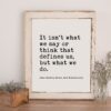 It isn't what we say or think that defines us, but what we do. - Jane Austen - Typography Print - Home Wall Decor - Minimalist Decor