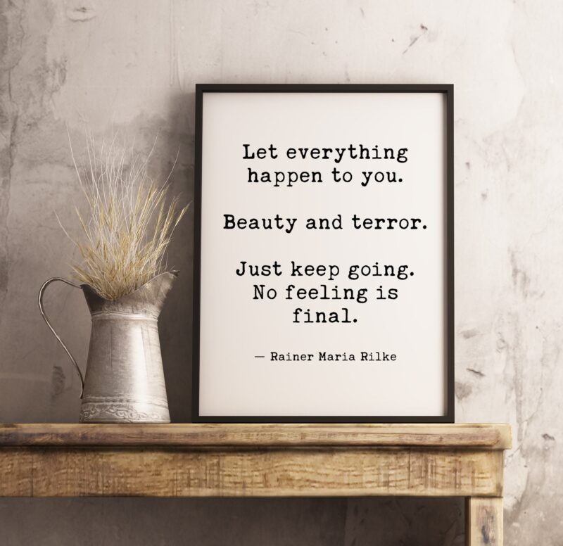 Let Everything Happen to You by Rainer Maria Rilke Inspirational Print Quote - Live in the Moment - Fearless - Home Wall Decor - Life Wisdom