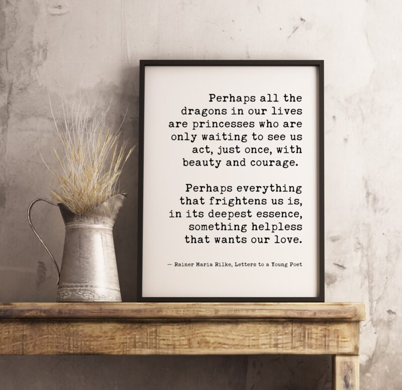 Perhaps All the Dragons in our Lives by Rainer Maria Rilke Inspirational Print Quote - Live in the Moment - Love Quotes - Wedding Quotes