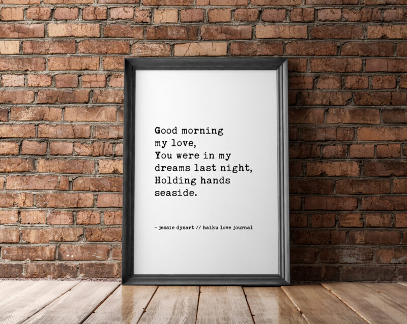 Good morning my love,  You were in my dreams last night,  Holding hands seaside. - Haiku Poem - Typography - Wall - Wedding Poem - Love Poem