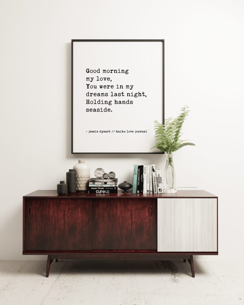 Good morning my love,  You were in my dreams last night,  Holding hands seaside. - Haiku Poem - Typography - Wall - Wedding Poem - Love Poem - Image 2