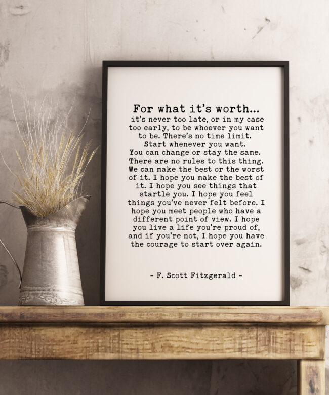F. Scott Fitzgerald For What It's Worth Quote Inspirational Print Gift - Home Wall Decor - White and Black - Minimalist - Design B