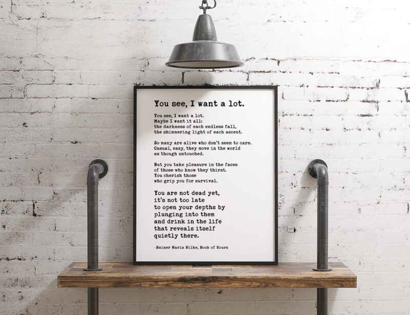 Rainer Maria Rilke Quote - You see, I want a lot. Art Print - Friendship Gift, Wall Décor, Never Too, Encouragement, Affirmation, Minimalist - Image 3