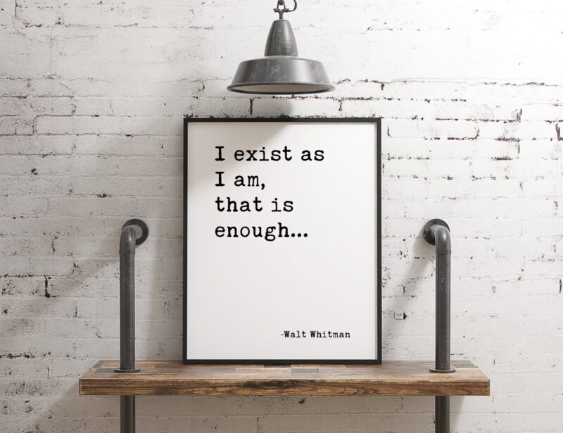 I exist as I am, that is enough. - Walt Whitman Typography Print - Home Wall Decor - Minimalist Decor - Affirmation Quotes - Inspirational - Image 3