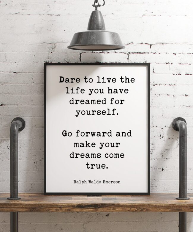 Dare to live the life you have dreamed for yourself. Ralph Waldo Emerson Typography Print - Inspiration - Home Wall Decor - Minimalist Decor