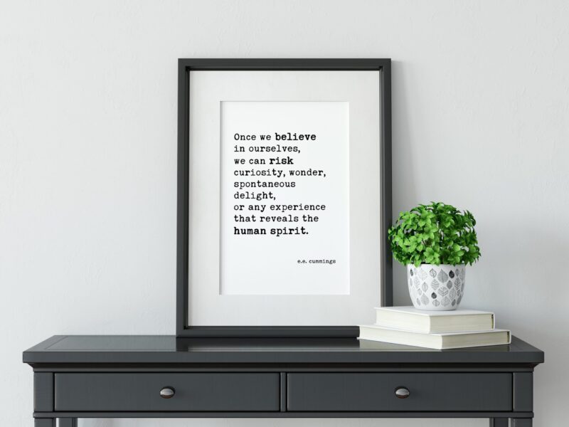Once we believe in ourselves, we can risk curiosity ..... reveals the human spirit. e.e. cummings Quote Typography Print - Minimalist Decor - Image 2