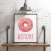 Donut Disturb Typography Print - Do Not Disturb - Funny Wall Print - Pun Wall Art - Funny Posters -  Humor Wall Art