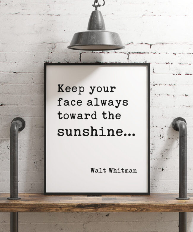 Keep Your Face Always Toward The Sunshine - Walt Whitman Typography Print - Home Wall Decor, Inspirational Quotes, Affirmation Quotes