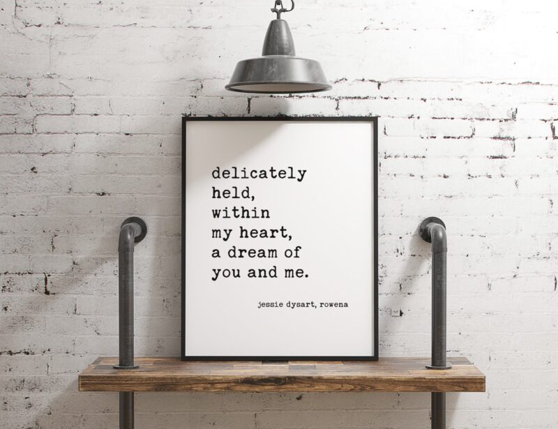 Delicately Held, Within My Heart, A Dream of You and Me. - Jessie Dysart, Rowena - Typography Print - Home Wall Decor - Wedding Quotes - Image 2