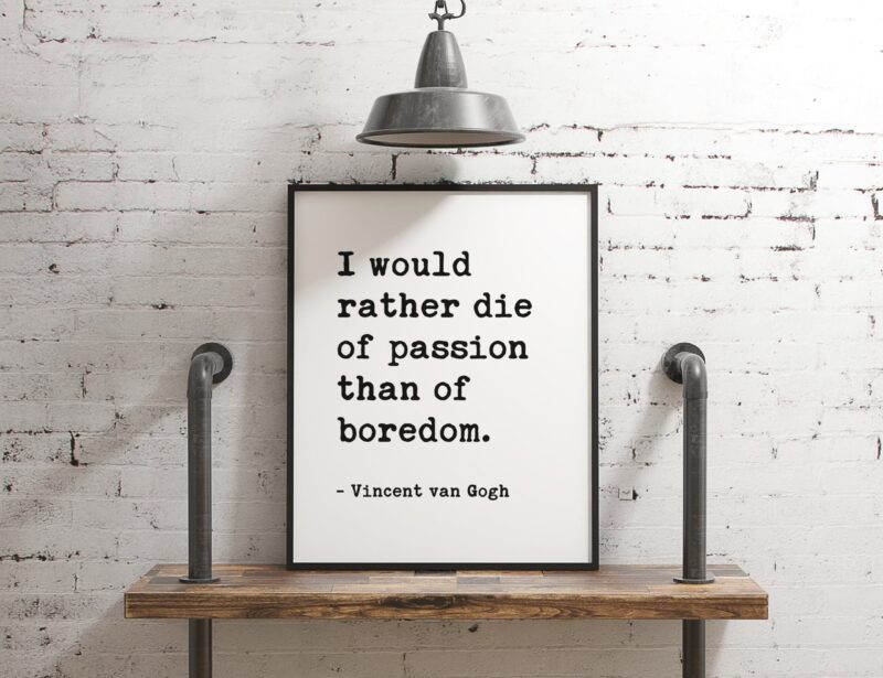 I would rather die of passion than of boredom. - Vincent Van Gogh - Typography Print - Home Wall Decor - Wedding Poem - Minimalist Decor - Image 3