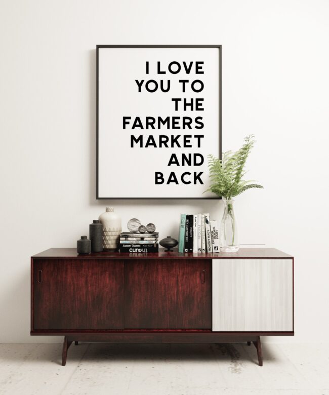 I Love You To The Farmers Market and Back - Typography Art - Love Wall Art - Wedding Art - Best Friend Gift - Minimalist Art