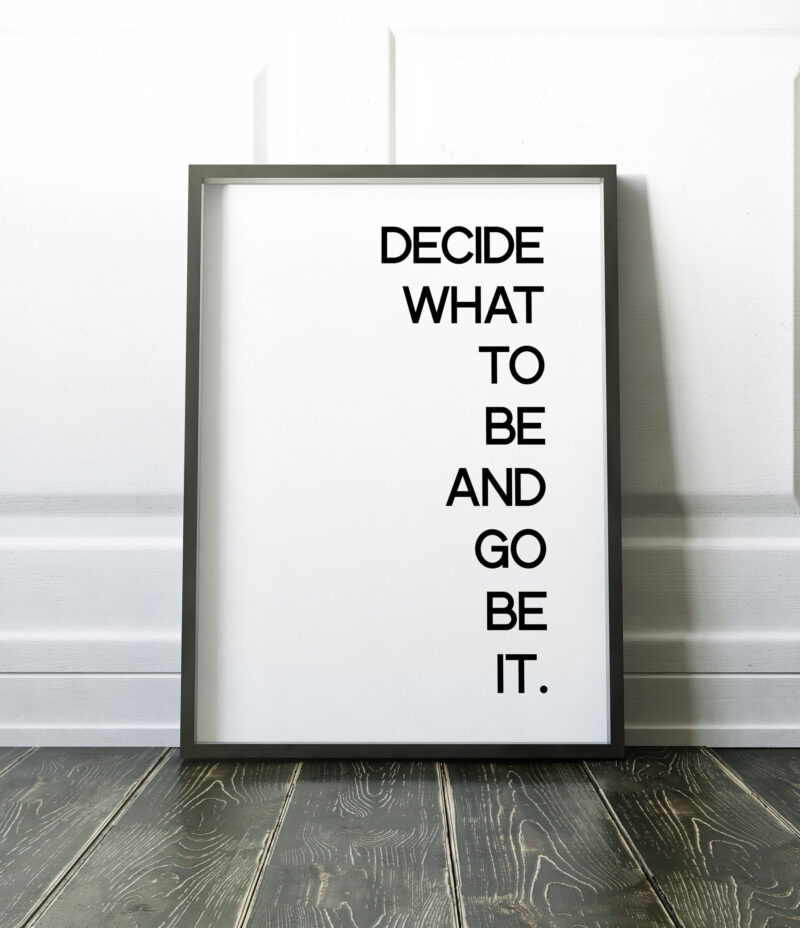 Decide What To Be And Go Be It Typography Print - Home Wall Decor - Minimalist Decor - Inspirational Motivational Print - Image 2