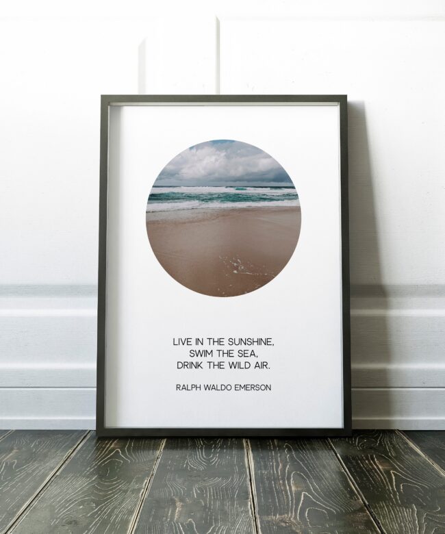 Live in the sunshine, swim the sea, drink the wild air. -Ralph Waldo Emerson (b) - Typography Print - Home Wall Decor - Minimalist Decor
