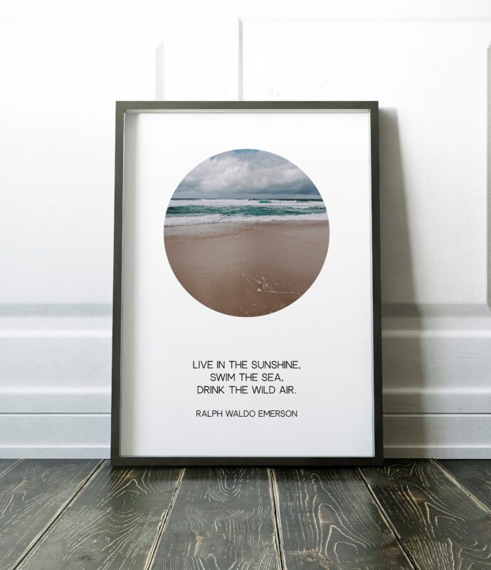 Live in the sunshine, swim the sea, drink the wild air. -Ralph Waldo Emerson (b) - Typography Print - Home Wall Decor - Minimalist Decor