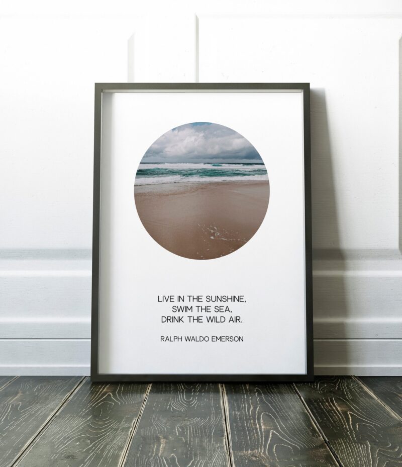 Live in the sunshine, swim the sea, drink the wild air. -Ralph Waldo Emerson (b) - Typography Print - Home Wall Decor - Minimalist Decor