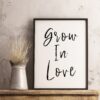 Grow In Love Typography Print - Wedding Print, Wedding Quote, Love Print, Wedding Gift, Girlfriend Gift
