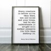 Every creature is better alive than dead, men and moose and pine trees... ― Henry David Thoreau - Print - Nature Lover - Environment