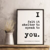 I felt it shelter to speak to you. - Emily Dickinson - Typography Print, Best Friend, Minimalist Print, Love Quotes, Emily Dickinson