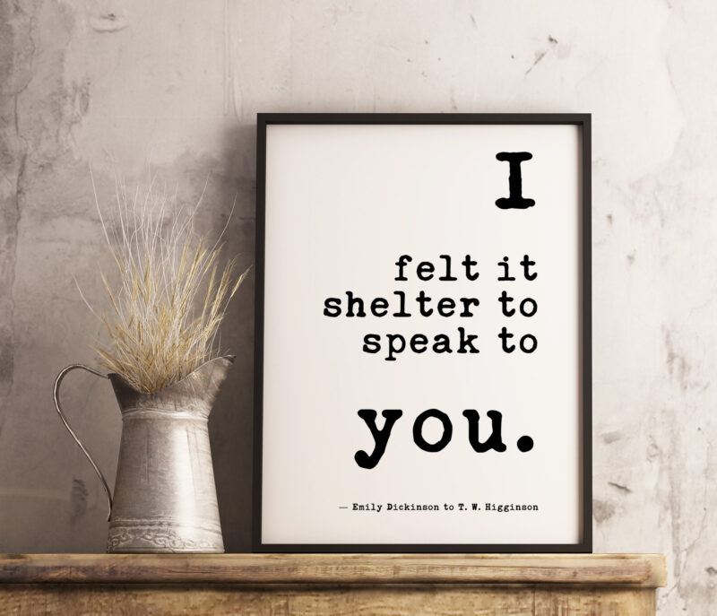 I felt it shelter to speak to you. - Emily Dickinson - Typography Print, Best Friend, Minimalist Print, Love Quotes, Emily Dickinson
