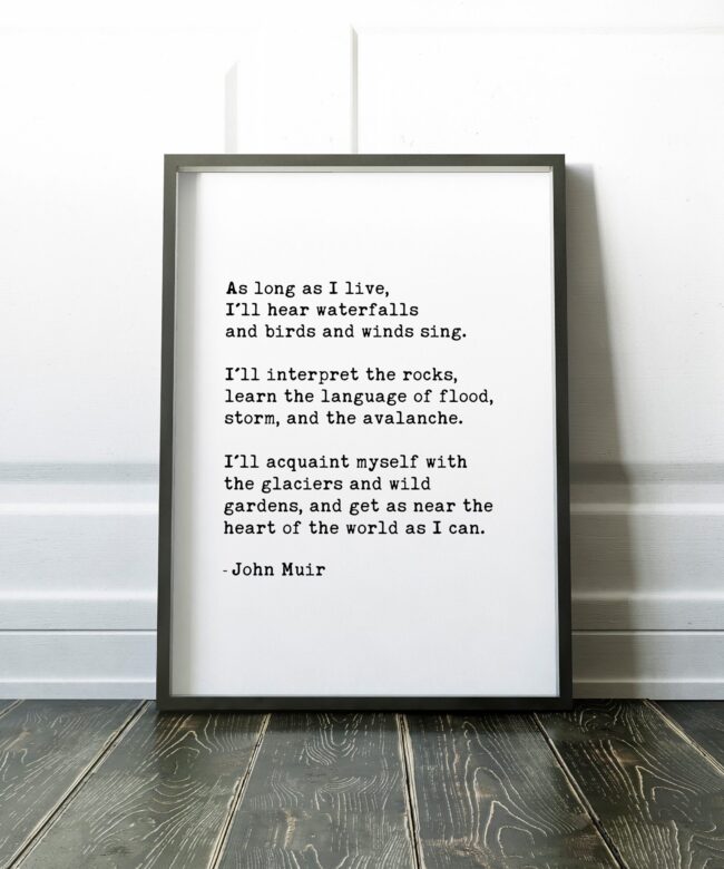 As long as I live, I'll hear waterfalls... ― John Muir - Inspirational Poem, Nature Lover, Conservationist, Environmentalist, Conservation