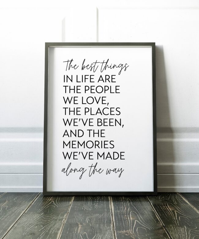 The Best Things in Life Print - Inspirational Quote, Positive Quotes, Best Friend Gift, Gift for Family, Quote About Love, Memories We Made