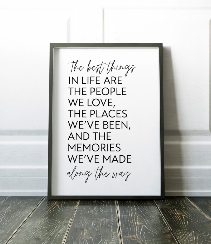 The Best Things in Life Print - Inspirational Quote, Positive Quotes, Best Friend Gift, Gift for Family, Quote About Love, Memories We Made