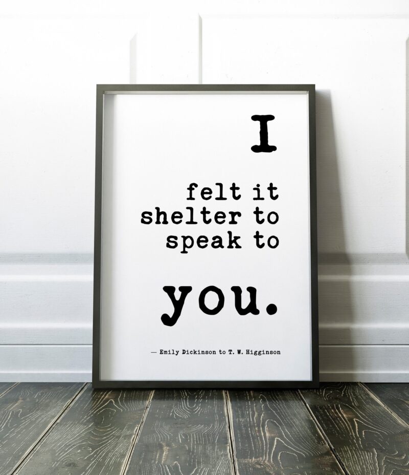 I felt it shelter to speak to you. - Emily Dickinson - Typography Print, Best Friend, Minimalist Print, Love Quotes, Emily Dickinson - Image 2