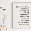 There we two, content, happy in being together, speaking little, perhaps not a word. Walt Whitman Quote - A Glimpse Typography Art Print