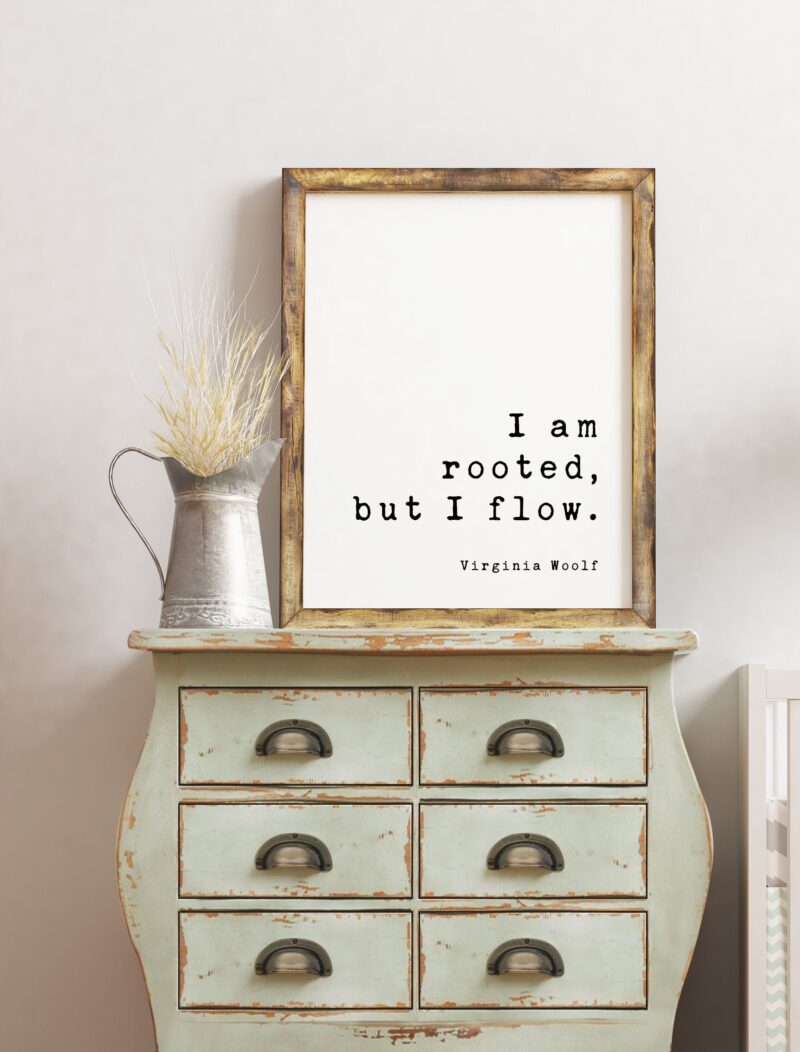 I am rooted, but I flow. - Virginia Woolf, Minimalist Art Print, Virginia Woolf Quotes, Virginia Woolf Art Print Quotes