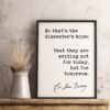 So that's the dissenter's hope: that they are writing not for today but for tomorrow. - Ruth Bader Ginsburg Quote Typography Art Print