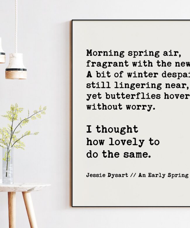 Morning spring air, fragrant with the new. yet butterflies hovered without worry. - Jessie Dysart Spring Poetry, Poems, Inspirational Poets
