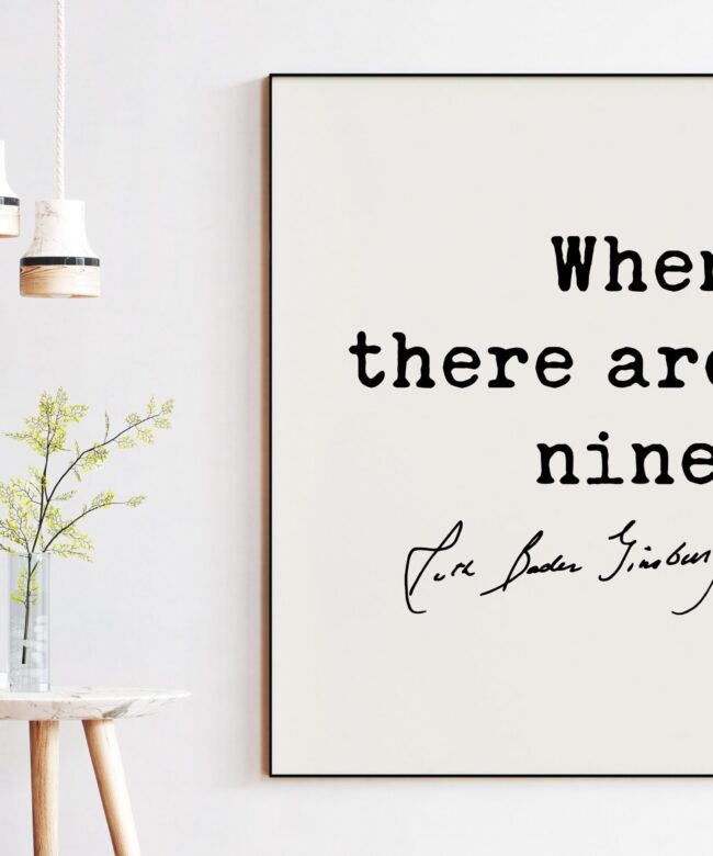 When There Are Nine - Ruth Bader Ginsburg Quote Typography Art Print