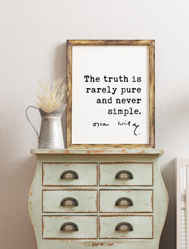 The truth is rarely pure and never simple. - Oscar Wilde Quote, The Importance of Being Earnest, Oscar Wilde, Truth Quotes