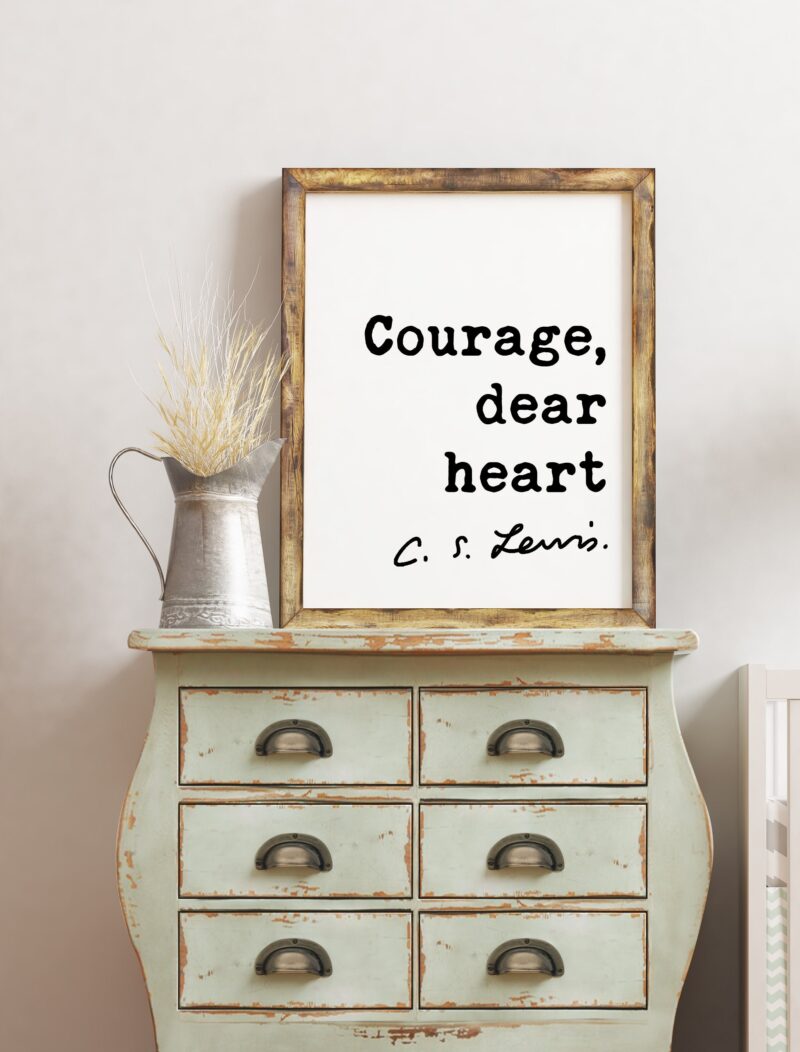 Courage, dear heart ― C.S. Lewis Quote - Christian Quotes Art, Inspiational Wall Art, Encouragement Affirmation, C.S. Lewis Quotes Art