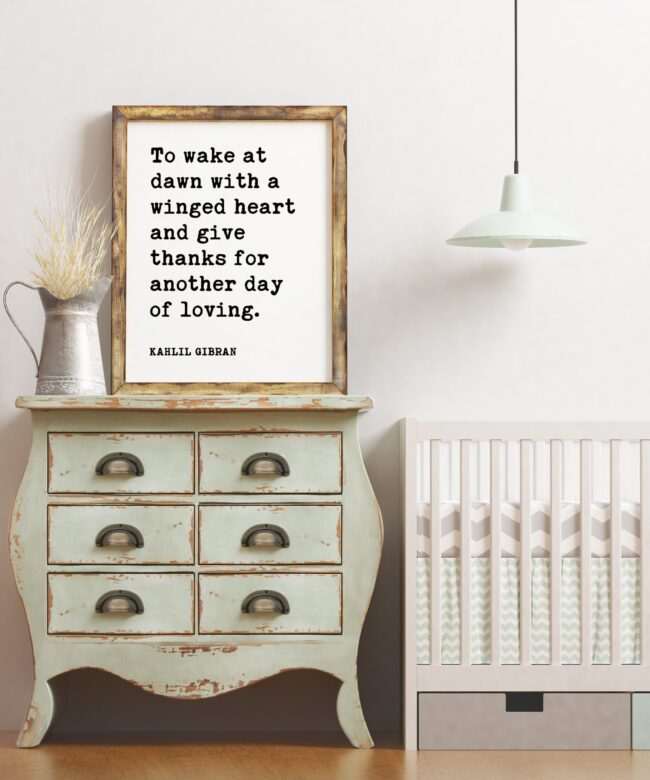 To wake at dawn with a winged heart and give thanks for another day of loving - Kahlil Gibran - Art Print, Morning Inspiration Quotes