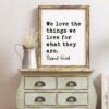 We love the things we love for what they are. - Robert Frost Quote Print Art, Love Quotes, Love Poetry, Love Poems