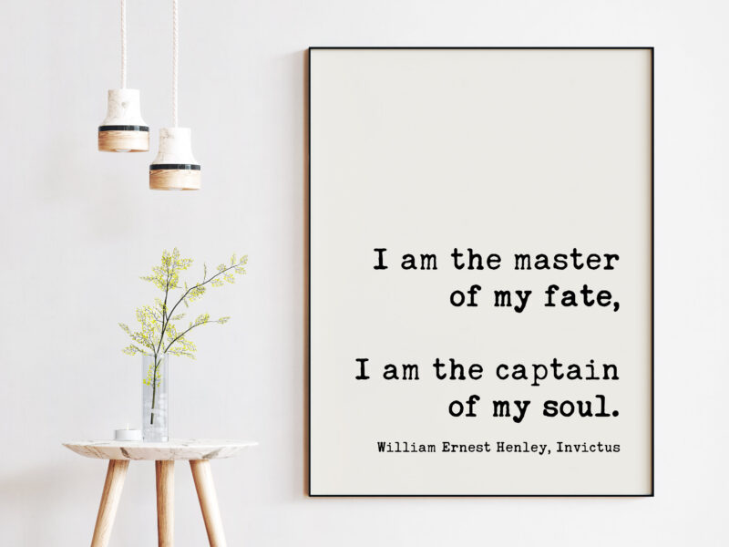William Ernest Henley Poem Quote I am the master of my fate: I am the captain of my soul. Art Print - Literary Prints - Inspirational Art