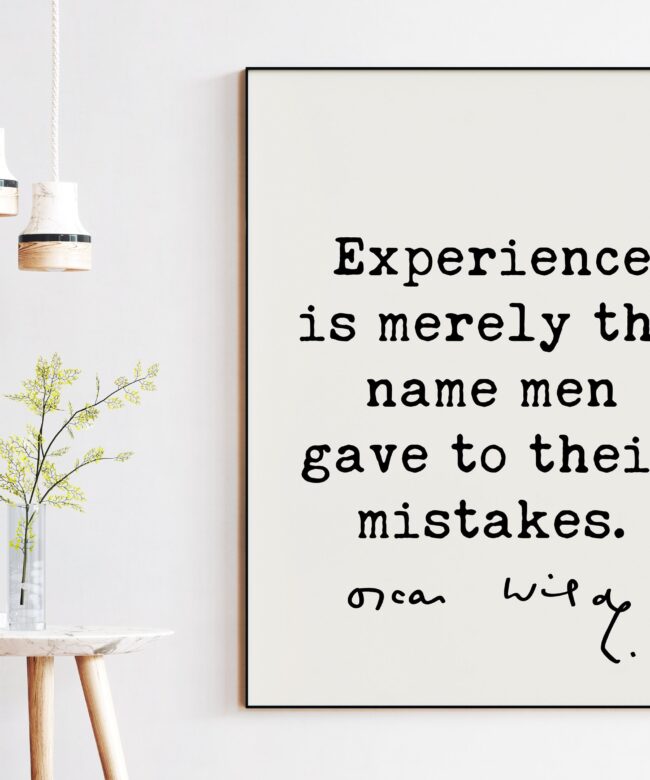 Oscar Wilde Quote - Experience is merely the name men gave to their mistakes. Art Print - Experience Quotes - Wisdom Quotes