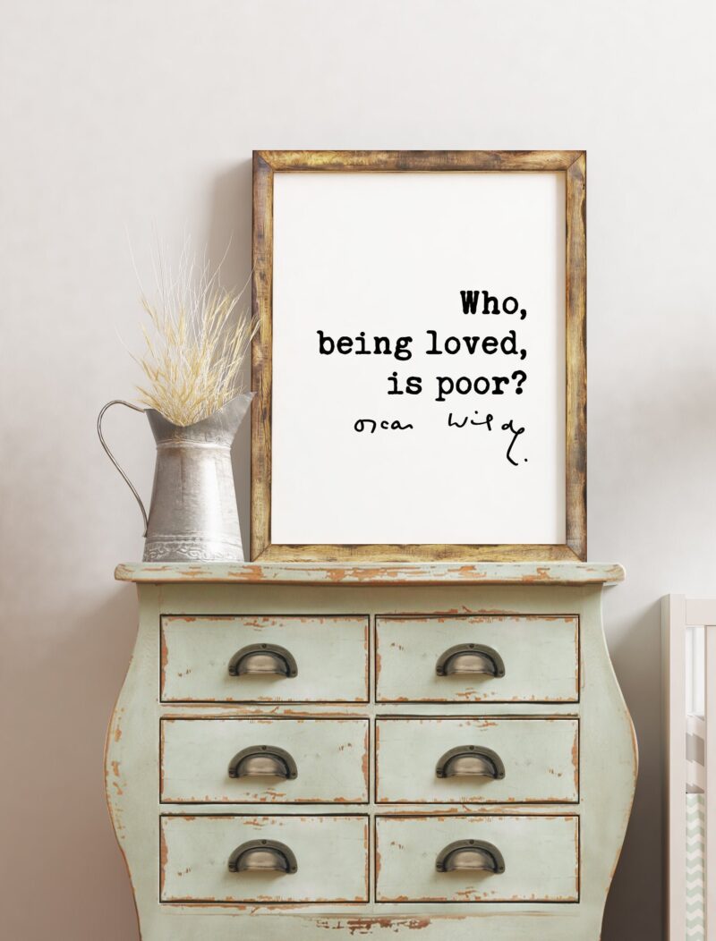 Oscar Wilde quote Who, being loved, is poor? Typography Art Print - Love Quotes - Oscar Wilde Quote -