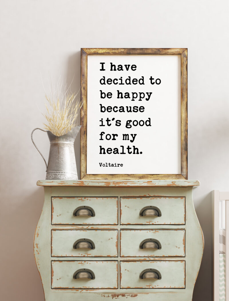 Voltaire Quote - I've decided to be happy because it's good for my health. / Wall Art Print - Happiness , Health Well-Being, Affirmation