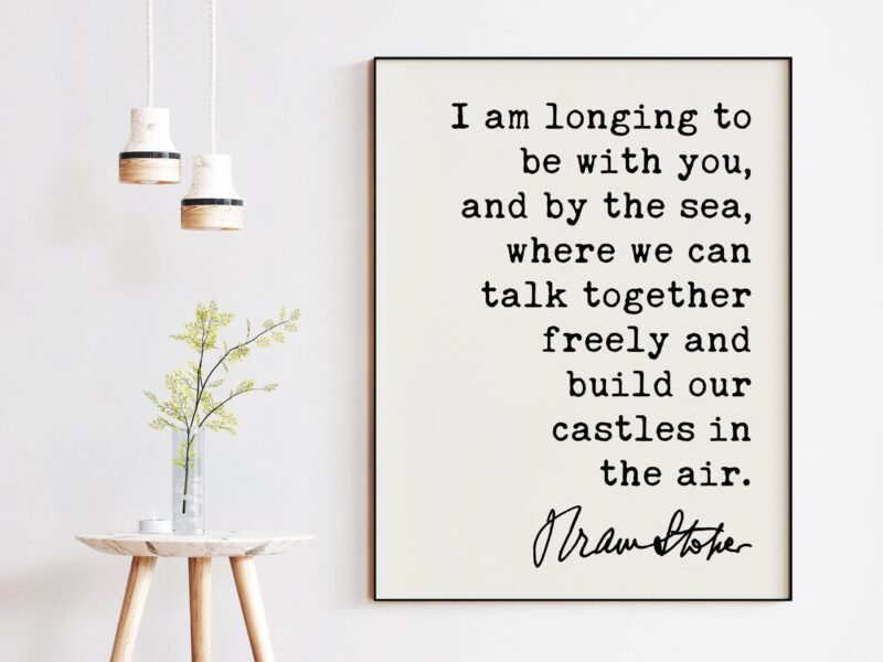 Bram Stoker Dracula Quote Art Print - I am longing to be with you, and by the sea, where we can talk together. - Love quotes, Book Quotes - Image 3