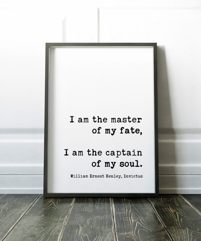 William Ernest Henley Poem Quote I am the master of my fate: I am the captain of my soul. Art Print - Literary Prints - Inspirational Art